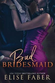 Bad Bridesmaid (Billionaire's Club Book 11) Read online