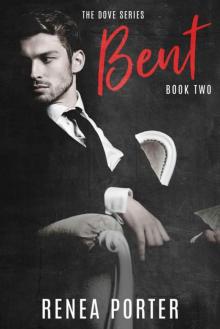 Bent : The Dove Series: Book Two (The Dove Series Book One 2) Read online