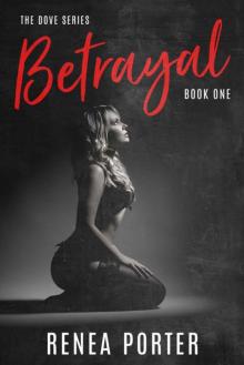 Betrayal : (The Dove Series) Book One (The Dove Series Book One 1) Read online
