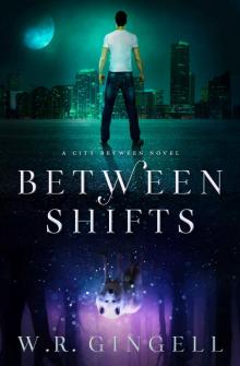 Between Shifts (The City Between Book 2) Read online