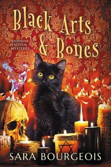 Black Arts & Bones (Familiar Kitten Mysteries Book 11) Read online