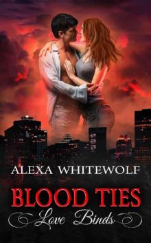Blood Ties, Love Binds Read online