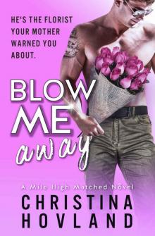 Blow Me Away: A Mile High Matched Novel, Book 2 Read online