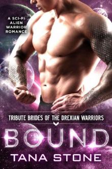 Bound: A Sci-Fi Alien Warrior Romance (Tribute Brides of the Drexian Warriors Book 6) Read online