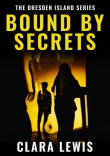 Bound By Secrets (The Dresden Island Book 2) (The Dresden Island Series) Read online