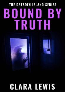Bound By Truth (The Dresden Island Book 4) (The Dresden Island Series) Read online
