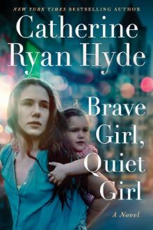 Brave Girl, Quiet Girl: A Novel Read online