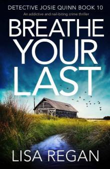 Breathe Your Last: An addictive and nail-biting crime thriller (Detective Josie Quinn Book 10)