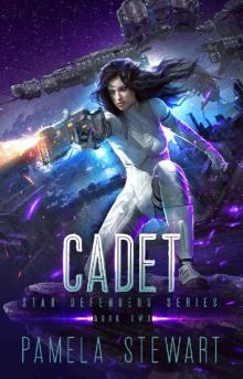 Cadet: Star Defenders Book Two: Space Opera Adventure Read online