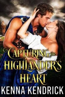 Capturing The Highlander's Heart (Lasses 0f The Kinnaird Castle Book 1) Read online