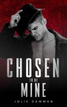 Chosen to be Mine: A Dark Arranged Marriage Mafia Romance (The Underworld Book 4) Read online
