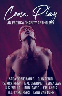 Come Play: An Erotica Charity Anthology Read online