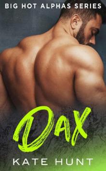 DAX: A Mountain Man and BBW Romance (Big Hot Alphas Book 1) Read online