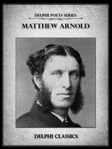 Delphi Complete Poetical Works of Matthew Arnold Read online
