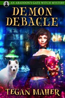 Demon Debacle: A Witches of Abaddon’s Gate Mystery Read online