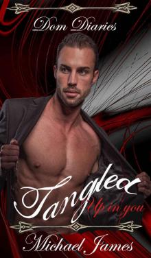 Dom Diaries: Tangled up in you Read online