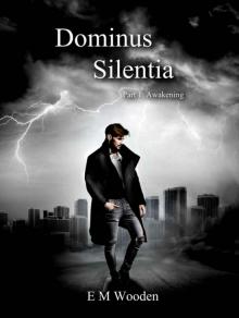 Dominus Silentia: Part 1 Awakening Read online