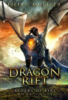 Dragon Rift: Riders of Fire, Book Three - A Dragons’ Realm Novel Read online