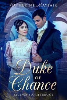 Duke 0f Chance (Regency Stories Book 2) Read online