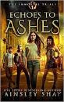Echoes to Ashes (The Immortal Trials Book 1) Read online