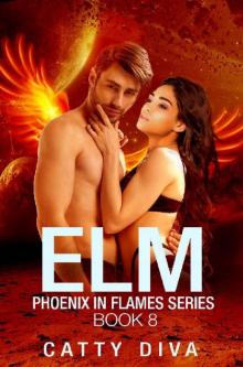 Elm: A Phoenix Warrior Romance (Phoenix in Flames Book 8) Read online