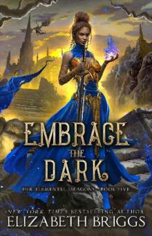 Embrace The Dark (Her Elemental Dragons Book 5) Read online