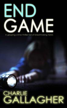 END GAME a gripping crime thriller full of breathtaking twists Read online