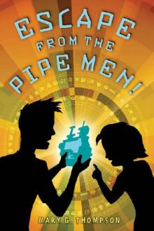 Escape from the Pipe Men! Read online