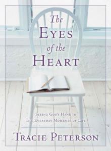 Eyes of the Heart, The: Seeing God's Hand in the Everyday Moments of Life Read online
