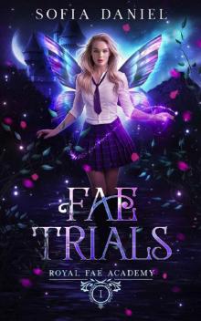 Fae Trials: A Paranormal Academy Bully Romance (Royal Fae Academy Book 1)