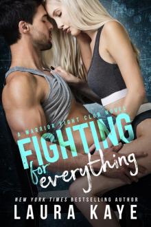 Fighting for Everything: A Warrior Fight Club Novel Read online