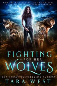 Fighting for Her Wolves: A Reverse Harem Paranormal Romance (Hungry for Her Wolves Book 5) Read online