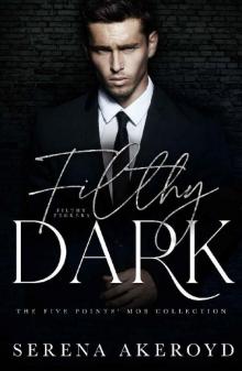 Filthy Dark: A SECOND CHANCE/SECRET BABY, MAFIA ROMANCE (THE FIVE POINTS' MOB COLLECTION Book 3) Read online