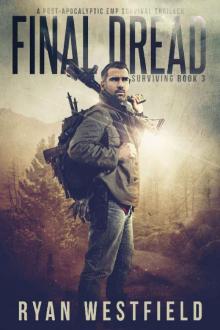 Final Dread: A Post-Apocalyptic EMP Survival Thriller (Surviving Book 3) Read online