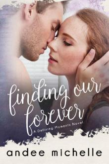 Finding Our Forever: (A Defining Moments Novel) Read online