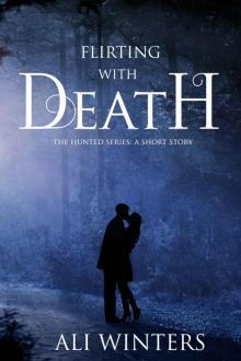 Flirting With Death: The Hunted Series: A short story Read online