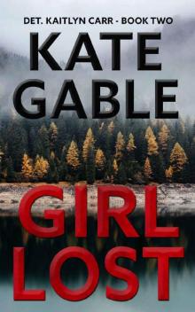 Girl Lost: A Detective Kaitlyn Carr Mystery Read online