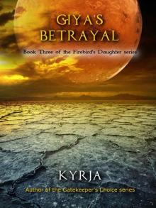 Giya's Betrayal: Book Three of the Firebird's Daughter series Read online