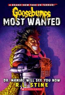 Goosebumps Most Wanted #5: Dr. Maniac Will See You Now Read online