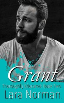Grant (Thoroughly Educated #2) Read online