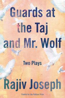 Guards at the Taj and Mr. Wolf_Two Plays Read online