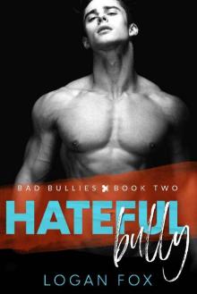 Hateful Bully (Bad Bullies Book Two): A Dark Step Brother Bully Romance Read online