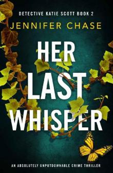 Her Last Whisper: An absolutely unputdownable crime thriller (Detective Katie Scott Book 2) Read online