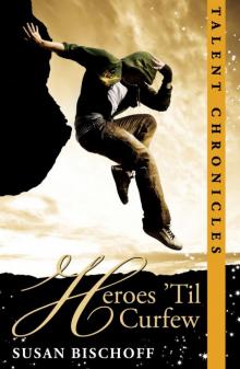 Heroes 'Til Curfew (Talent Chronicles #2) Read online