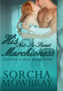 His Not-So-Sweet Marchioness: A Steamy Victorian Romance Read online