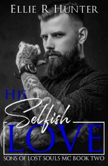 His Selfish Love: Sons of Lost Souls MC Book Two Read online