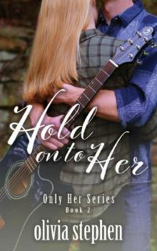 Hold on to Her (Only Her Series Book 2) Read online
