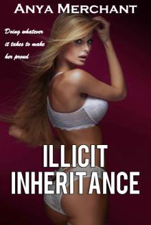 Illicit Inheritance: The Complete Collection (Taboo Erotica)