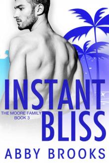 Instant Bliss: The Moore Family Book 3 Read online