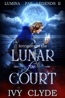 Intrigues of the Lunar Fae Court Read online